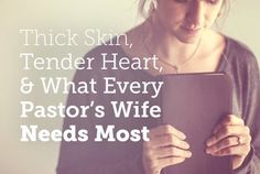 a woman holding a tablet with the words, thick skin tender heart and what every pastor's wife needs most