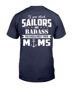 The design featuring the saying "If You Think Sailors Are Badass You Should Me Their Moms" on the back, and the logo of Navy Mom with an anchor on the left chest of the front for Unisex T-shirts Our new design will be the perfect gift for Navy Moms of Son or Daughter. If you have any specific requirements for it, please don't hesitate to contact us for the modification. Show Your Pride & Love. You can now freely show the world how you are proud of your Sailor in the Navy with our shirt. Let Proud Navy Mom, Navy Decor, Pride Love, In The Navy, Navy Mom, Navy Sailor, Long Sleeve Tank Top, Patriotic Shirts, Tank Top Hoodie