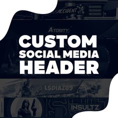 the words custom social media header are in front of a black and white background