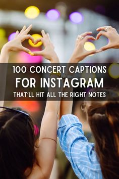 two girls reaching up to their hands with the words 100 concert captions for instagramm that'll hit all the right notes