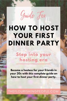 Guide for how to host your first dinner party. Step into your hosting era. Become a hostess for your friends in your 20s with this complete guide on how to host your first dinner party. theflourishingpeople.com. Background photo of group of friends cheering there drinks. How To Host A Dinner Party At Home, Hosting Menu Ideas, Planning A Dinner Party, Dinner Hosting Ideas Food, How To Host A Dinner Party, Hosting Party Ideas, Friends In Your 20s, Party Hosting Ideas, Dinner Party Activities