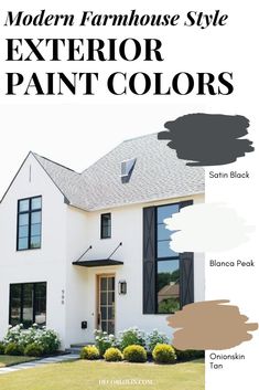 a white house with black trim and the words modern farmhouse style exterior paint colors on it