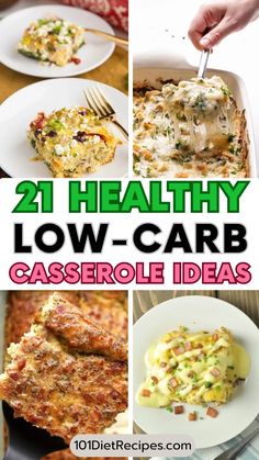 21 healthy low - carb casserole ideas that are easy to make and delicious