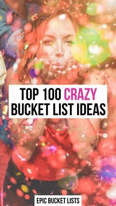 the top 100 crazy bucket list ideas