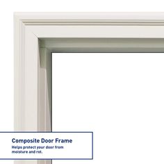 an open white door frame with the text compositeite door frame help protect your door from moisture and rot