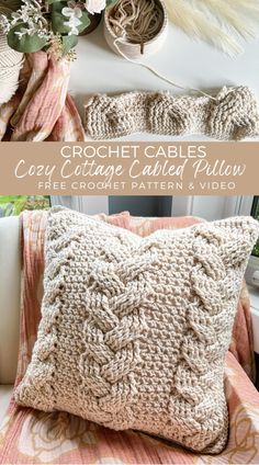 crochet cabled pillow with text overlay that reads, crochet cables cozy cottage cushion pillow free crochet pattern & video