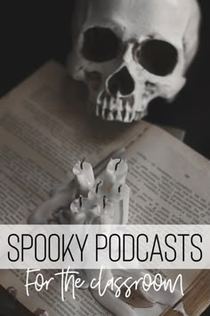 a skull sitting on top of an open book with the title spooky podcasts for the classroom