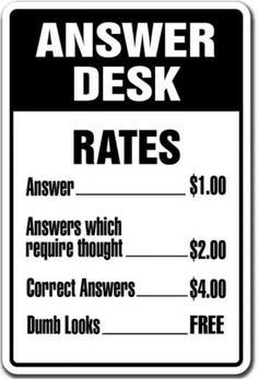 a black and white sign that says, answer desk rate $ 1 00 per pound