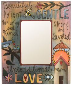 a painted picture frame with words and flowers on it that says, gentle love