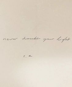 a piece of paper with writing on it that says never doubt you light the candles