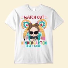 Watch Out Kindergarten Here I Come - Personalized Shirt - Back To School Funny Character Print T-shirt For School, Casual T-shirt For Back To School Playtime, Casual Tops For Back To School Playtime, Casual Tops For Back To School, White T-shirt For Daycare, White Top With Funny Text For School, White Tops With Funny Text For School, End Of School Year Graphic Print T-shirt For Playtime, Playful Back To School T-shirt