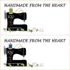 two sewing machine labels with the words handmade from the heart and joy on them