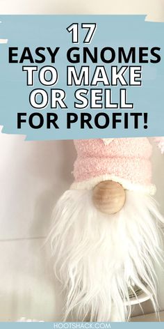 DIY Gnome with a pink hat. Reads, "17 Easy Gnomes To make or sell for profit!" Diy Gnome Ornaments Free Pattern, Making A Gonk, Gnome Fabric Projects, Easy Gnomes Diy How To Make, Easy Yarn Gnomes Diy, Diy Macrame Gnomes Tutorials, Making A Gnome Diy, Holiday Crafts To Make And Sell, Cute Christmas Crafts To Sell