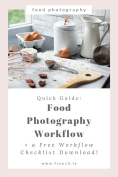 food photography workflow with the title, quick guide for food photography and free workflow checklist