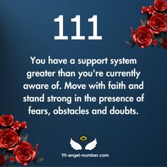 an image with roses and the words 11 11 you have a support system greater than you're currently aware of move with faith and stand strong in the presence of fear, obstacles