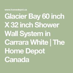 the glacier bay 60 inch x 32 inch shower wall system in carara white / the home depot canada