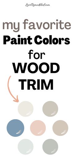 the words, my favorite paint colors for wood trim