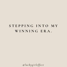 a quote that says stepping into my winning era