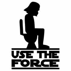 a black and white silhouette of a person sitting on a toilet with the words use the force