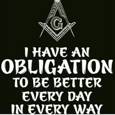 an image of the masonic symbol that says i have an obigation to be better every