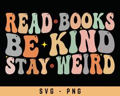 the words read books be kind stay weird are shown in different colors and font styles