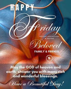 a blue and orange flower with the words happy friday beloved family and friends on it