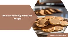 homemade dog pancakes on a plate with the words homemade dog pancakes recipe above it and cookies in the background