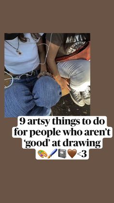 two people sitting next to each other with the caption'arty things to do for people who aren't good at drawing '