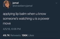 a tweet that reads, i'm applying lip balm when u know someone's watching us a power move