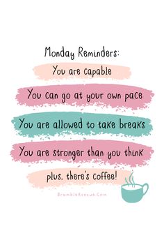 a coffee cup with the words monday reminders you are capable to go on your own pace