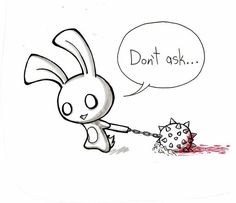 a drawing of a rabbit pulling on a piece of paper with the caption don't ask