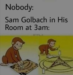 there is a sign that says nobody sam golbach in his room at 3am