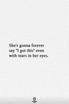 a woman with her eyes closed and the words she's gone forever say i got this even with tears in her eyes