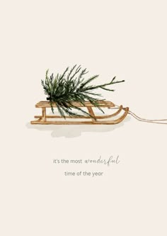 a drawing of a sled with a plant on it and the words, it's the most wonderful time of the year