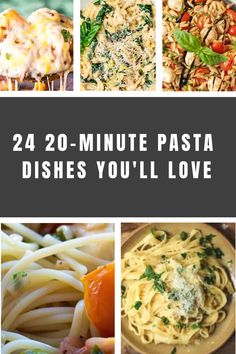 pasta dishes with the words 24 20 minute pasta dishes you'll love