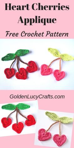 crochet cherry applique is shown in three different colors and the text, heart cherries applique free crochet pattern