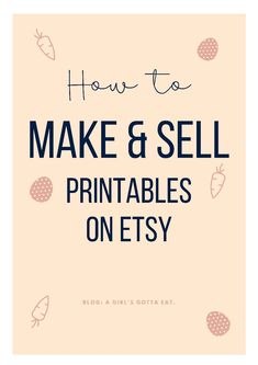 How to make and sell printables on Etsy | Blog: A girl's gotta eat. | Etsy tips for beginners Etsy Shop Ideas 2023, Selling Graphics On Etsy, Etsy Download Ideas, Top Things To Sell On Etsy, Top Selling Etsy Products, Etsy Top Selling Items, Esty Shop Ideas, Etsy Shop Ideas Products Handmade, Etsy Shop Aesthetic