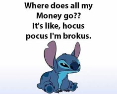 a cartoon character with the words where does all my money go? it's like, hocus pocus i'm broke