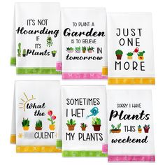 four embroidered tea towels with sayings on them, one says it's not gardening garden is to believe in tomorrow and the other says i have my plants