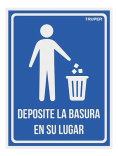 a blue and white sign that says, depostite la basura en su lugar