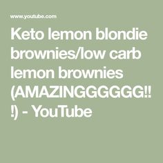 the words keto lemon blonde brownies / low carb lemon brownies amazing ggg