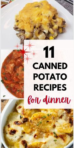 four different pictures with the words 11 canned potato recipes for dinner on top and bottom