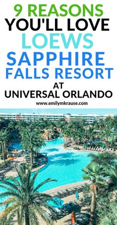 the swimming pool at universal studios with text overlay reading 9 reasons you'll love loews sapphire falls resort