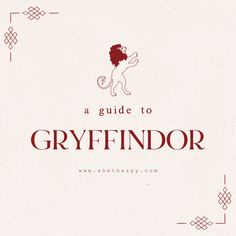 the title for a guide to greyfindor, with an image of a lion