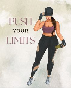 a drawing of a woman with roller skates on her feet and the words push your limits