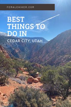 mountains and trees with the words best things to do in cedar city, uth