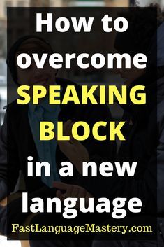 two people talking to each other with the text how to overcome speaking block in a new language