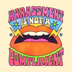 an image of a poster with the words'harrassement is not a compliment '