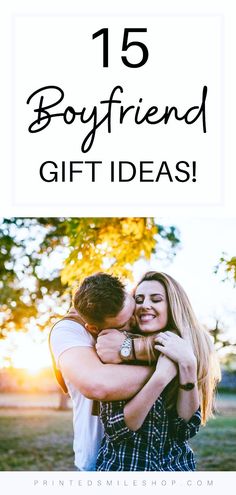 two people hugging each other with the words 15 boyfriend gift ideas on top of them