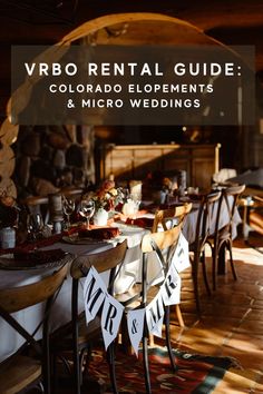 a dining room with tables and chairs covered in white tablecloths that read, vrbo rental guide colorado elopements & microweddings